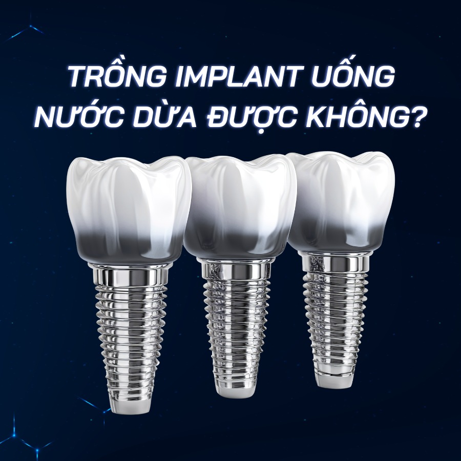 trồng răng implant uống nước dừa được không smilux dental
