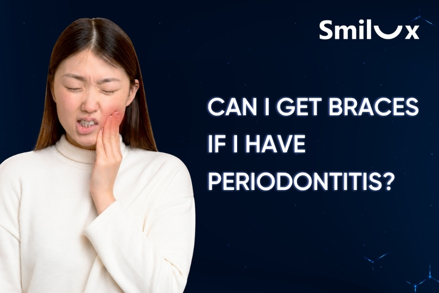Can I Get Braces If I Have Periodontitis? Smilux Answers Can I Get Braces If I Have Periodontitis? Smilux Answers