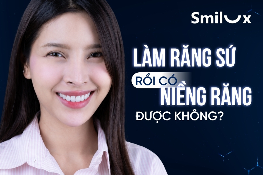Bọc hoặc làm răng sứ rồi có niềng được không? Bác sĩ Smilux giải đáp Bọc hoặc làm răng sứ rồi có niềng được không? Bác sĩ Smilux giải đáp