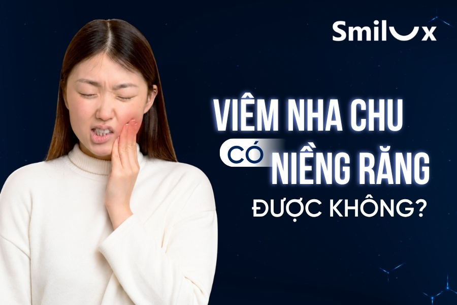 Người bị viêm nha chu có niềng răng được không? Smilux giải đáp Người bị viêm nha chu có niềng răng được không? Smilux giải đáp